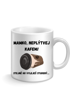 Keramický hrnek - Mamko, neplýtvej kafem!